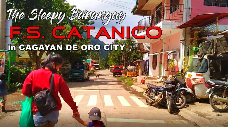 SIGHTS OF CAGAYAN DE ORO CITY & NORTHERN MINDANAO - The Sleepy Barangay F.S. CATANICO in CAGAYAN DE ORO CITY Photo + video by Sir Dieter Sokoll for PHILIPPINES MAGAZINE