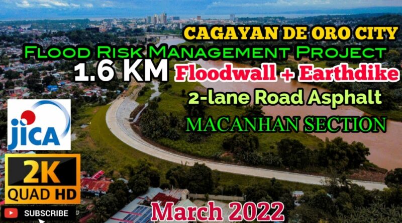 SIGHTS OF CAGAYAN DE ORO CITY & NORTHERN MINDANAO - VIDEO - JICA: 1.6KM |2-lane Road Floodwall + Earthdike |Flood Risk Management Project |Macanhan Section|2022