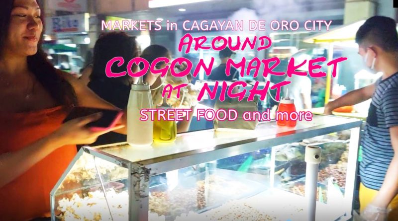SIGHTS OF CAGAYAN DE ORO CITY & NORTHERN MINDANAO - Around COGON MARKET at NIGHT Part 2 | STREET FOOD Photo + Video by Sir Dieter Sokoll, KOR