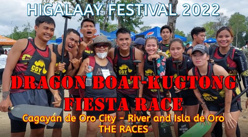SIGHTS OF CAGAYAN DE ORO CITY & NORTHERN MINDANAO - HIGALAAY FESTIVAL 2022 | DRAGON BOAT - KUBTONG FIESTA RACE | The Races