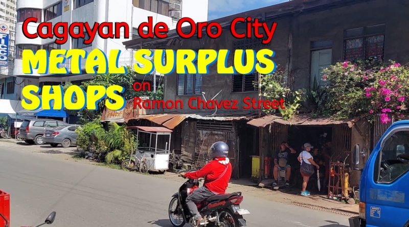 SIGHTS OF CAGAYAN DE ORO CITY & NORTHERN MINDANAO - METAL SURPLUS SHOPS on Ramon Chavez Street in Cagayan de Oro City